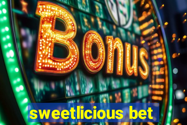 sweetlicious bet